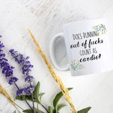 Does Running Out Of Fucks Count as Cardio Floral Mug  - White Ceramic Mug