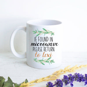 If Found In Microwave Please Return To Custom Name Floral - White Ceramic Mug - Inkpot