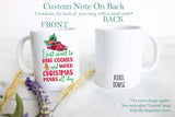 I Just Want to Bake Cookies and Watch Christmas Movies All Day - White Ceramic Mug