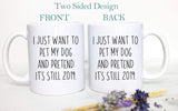 I Just Want To Pet My Dog And Pretend It's Still 2019 Covid 19  - White Ceramic Mug - Inkpot