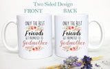 Only The Best Friends Get Promoted to Godmother Floral - White Ceramic Mug