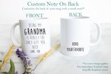 Being My Grandma Is Really the Only Gift You Need - White Ceramic Mug