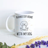 Namastay Home With My Dog  - White Ceramic Mug