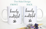 Heavily Meditated - White Ceramic Mug
