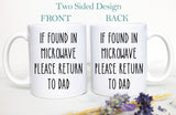 If Found In Microwave Please Return To Dad, Dad Jokes Mug, Funny Father&#39;s Day Gift, Father&#39;s Day Mug, Custom Funny Gift for Dad, Dad Mug