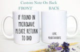 If Found In Microwave Please Return To Dad, Dad Jokes Mug, Funny Father&#39;s Day Gift, Father&#39;s Day Mug, Custom Funny Gift for Dad, Dad Mug