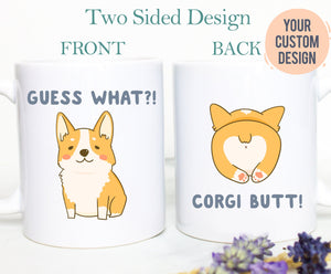 Guess What Corgi Butt, Funny Corgi Mug, Gift for Corgi Lovers, Personalized Corgi Gift, Corgi Coffee Mug, Dog Mug, Corgi Owner Gift