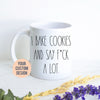 Custom Mug For Baker | I Bake Cookies And Say Fuck a Lot, Baker Mug, Funny Gift for Baker, Baking Mug for Her, Pastry Chef Gift, Mature Mug